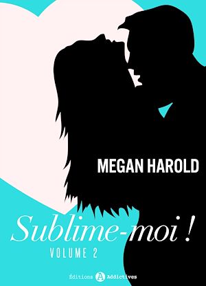 Téléchargez le livre :  Sublime-moi ! - Volume 2