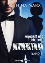 Télécharger le livre :  Arrogant und frech, doch unwiderstehlich - Band 1