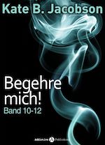 Télécharger le livre :  Begehre mich! - Band 10-12