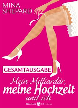 Télécharger le livre :  Mein Milliardär, meine Hochzeit und ich
