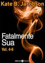 Télécharger le livre :  Fatalmente sua - Vol. 4-6