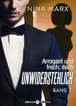 Télécharger le livre :  Arrogant und frech, doch unwiderstehlich - Band 2