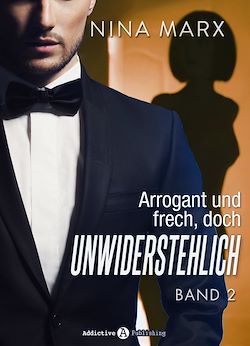 Télécharger le livre :  Arrogant und frech, doch unwiderstehlich - Band 2