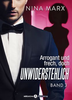 Télécharger le livre :  Arrogant und frech, doch unwiderstehlich - Band 3