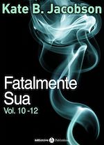 Télécharger le livre :  Fatalmente sua - Vol. 10-12