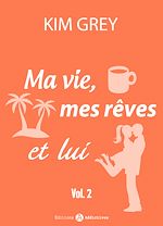 Télécharger le livre :  Ma vie, mes rêves et lui - 2