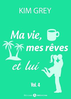 Télécharger le livre :  Ma vie, mes rêves et lui - 4