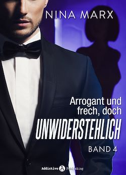 Télécharger le livre :  Arrogant und frech, doch unwiderstehlich - Band 4