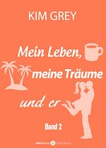 Télécharger le livre :  Mein Leben, meine Träume und er - Band 2
