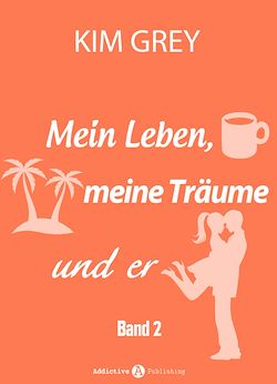 Télécharger le livre :  Mein Leben, meine Träume und er - Band 2