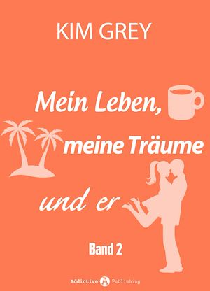 Téléchargez le livre :  Mein Leben, meine Träume und er - Band 2