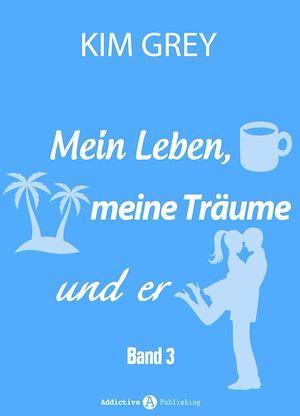 Téléchargez le livre :  Mein Leben, meine Träume und er - Band 3