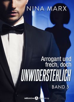 Télécharger le livre :  Arrogant und frech, doch unwiderstehlich - Band 5