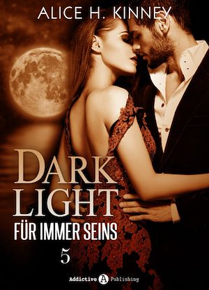 Téléchargez le livre :  Dark Light - Für immer seins, 5