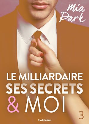 Téléchargez le livre :  Le milliardaire, ses secrets et moi - 3