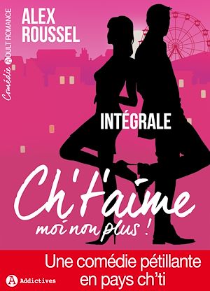 Téléchargez le livre :  Ch’t’aime… moi non plus ! - L'intégrale