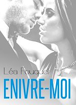 Télécharger le livre :  Enivre-moi - Volume 1