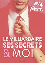 Télécharger le livre :  Le milliardaire, ses secrets et moi - 5