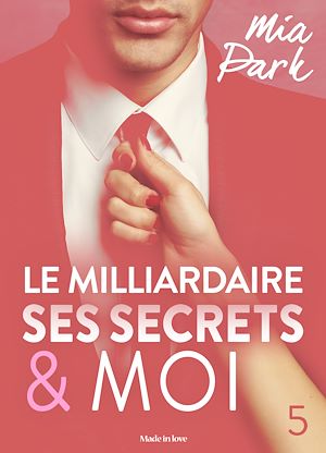 Téléchargez le livre :  Le milliardaire, ses secrets et moi - 5