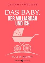 Télécharger le livre :  Das Baby, der Milliardär und ich