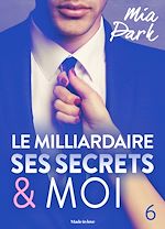 Télécharger le livre :  Le milliardaire, ses secrets et moi - 6