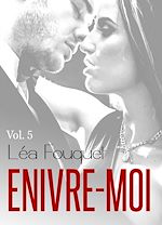 Télécharger le livre :  Enivre-moi - Volume 5