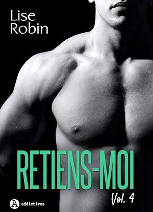 Téléchargez le livre :  Retiens-moi - Volume 4