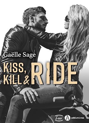 Téléchargez le livre :  Kiss, Kill & Ride