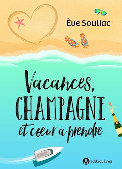 Télécharger le livre :  Vacances, champagne et coeur à prendre