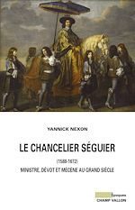Download this eBook Le chancelier Séguier (1588-1672)