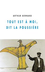 Download this eBook Tout est à moi, dit la poussière