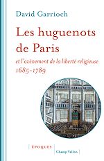 Télécharger le livre :  Les huguenots de Paris et l'avènement de la liberté religieuse