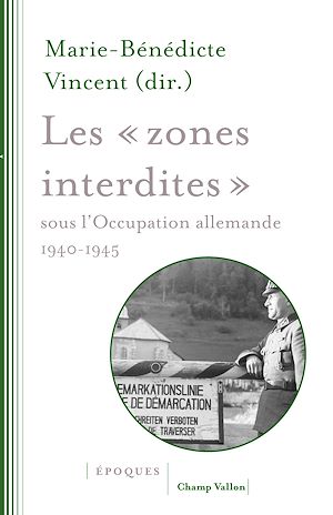 Téléchargez le livre :  Les «zones interdites» sous l'occupation allemande