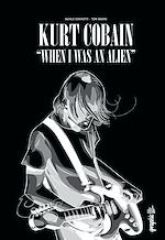 Download this eBook Kurt Cobain : When I was an alien