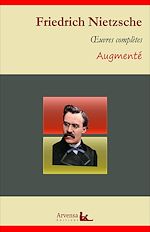 Télécharger le livre :  Friedrich Nietzsche : Oeuvres complètes – suivi d'annexes (annotées, illustrées)