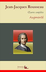 Télécharger le livre :  Jean-Jacques Rousseau : Oeuvres complètes et annexes (annotées, illustrées)