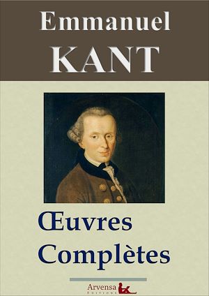 Téléchargez le livre :  Emmanuel Kant : Oeuvres complètes