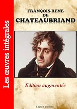 Télécharger le livre :  François-René de Chateaubriand - Les oeuvres complètes (Edition augmentée)