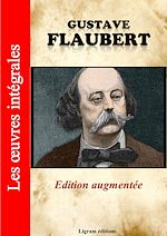 Télécharger le livre :  Gustave Flaubert - Les oeuvres complètes (Edition augmentée)