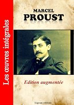 Télécharger le livre :  A la recherche du temps perdu - Les oeuvres complètes de Marcel Proust (édition augmentée)