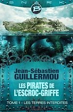 Download this eBook Les Pirates de L'Escroc-Griffe, T1 : Les Terres Interdites