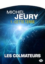 Download this eBook Les Colmateurs, T1 : Cette Terre