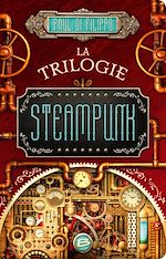 Download this eBook La Trilogie Steampunk