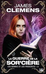 Télécharger le livre :  Les Bannis et les Proscrits, T3 : La Guerre de la Sor'cière