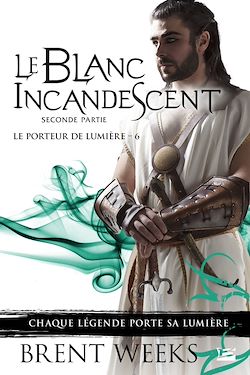 Télécharger le livre :  Le Porteur de lumière, T6 : Le Blanc incandescent - Seconde partie