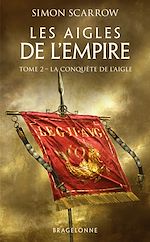 Télécharger le livre :  Les Aigles de l'Empire, T2 : La Conquête de l'Aigle