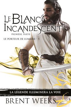 Télécharger le livre :  Le Porteur de lumière, T5 : Le Blanc incandescent - Première partie