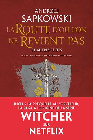 La Route d'où l'on ne Revient pas et autres récits | Sapkowski, Andrzej. Auteur