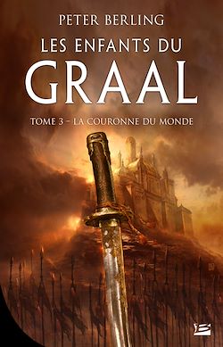 Télécharger le livre :  Les Enfants du Graal, T3 : La Couronne du monde