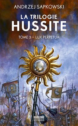 Télécharger le livre :  La Trilogie hussite, T3 : Lux Perpetua